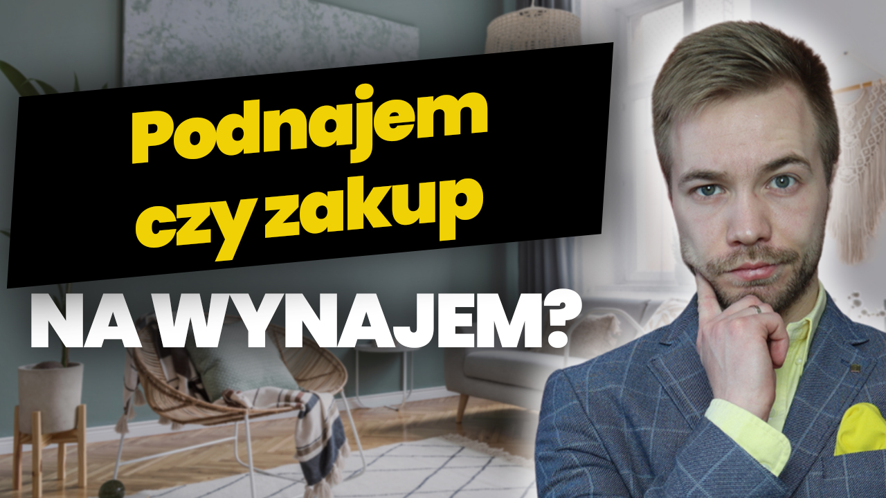 Podnajem czy zakup na wynajem?
